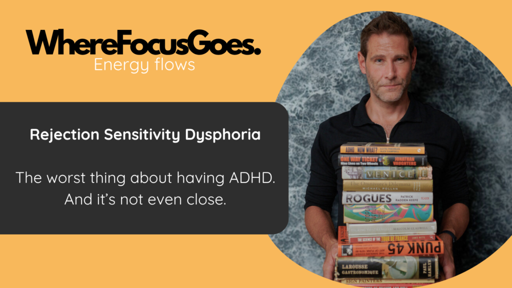 RSD: hands down the worst thing about ADHD.