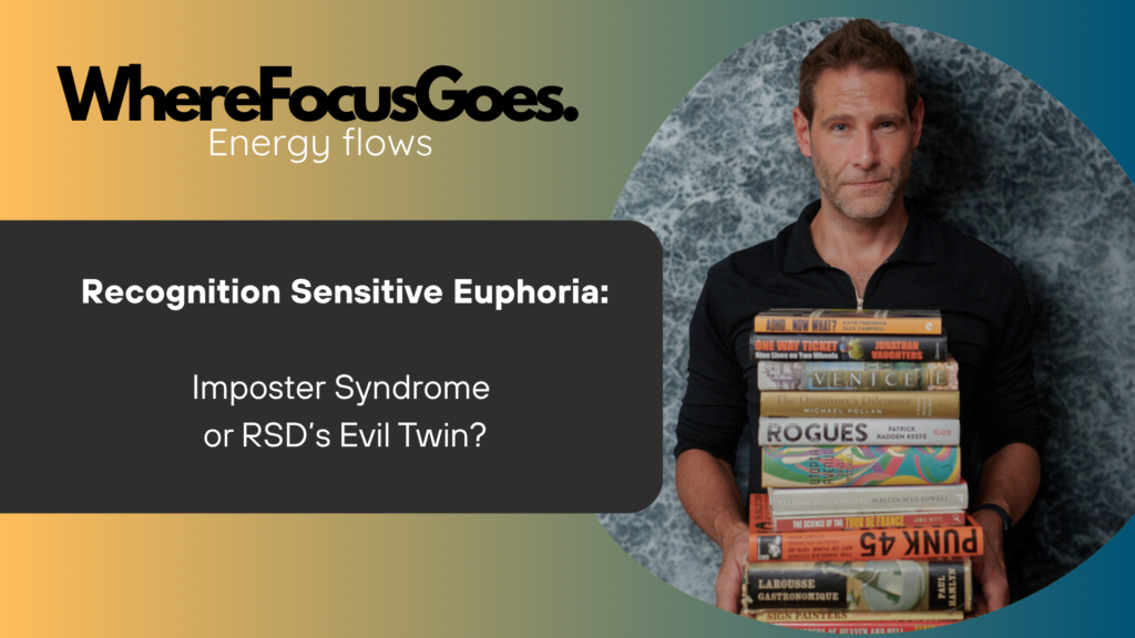 Recognition Sensitive Euphoria - RSD's Evil Twin?